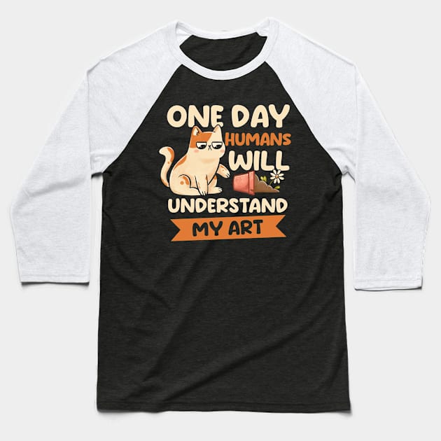 One Day Humans Will Understand My Art - Cute Funny Cat Gift Baseball T-Shirt by eduely